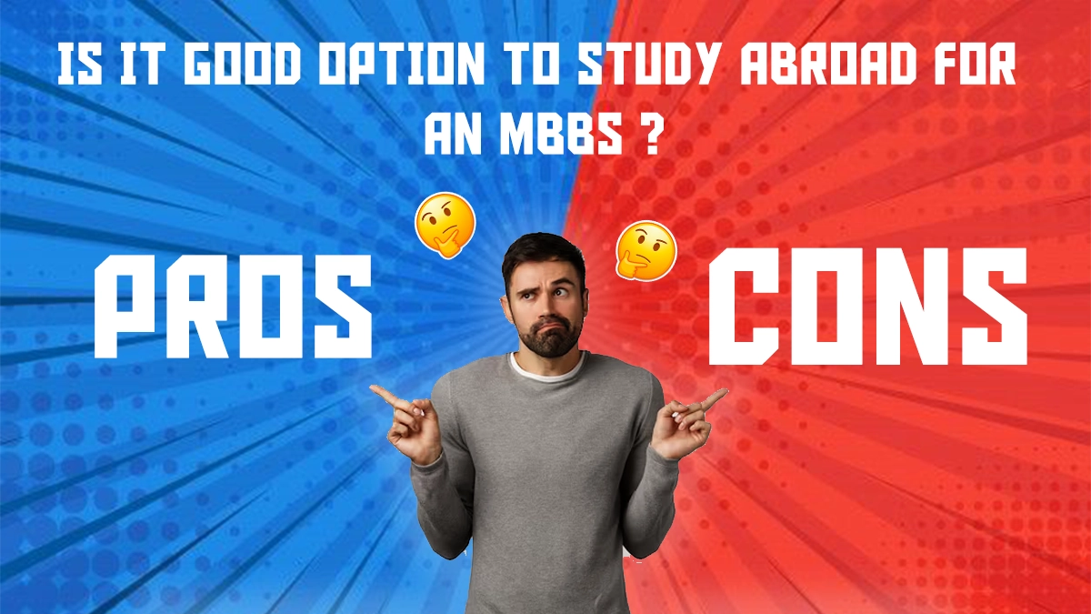 Is It a Good Option to Study Abroad for an MBBS? Pros & Cons